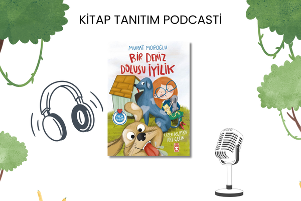 Bir Deniz Dolusu İyilik Tanıtım Podcasti